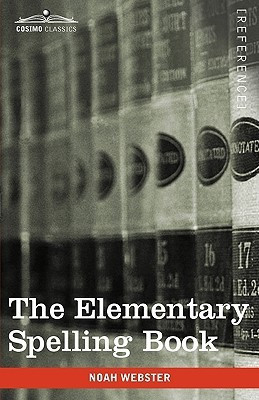 The Elementary Spelling Book(English, Paperback, Webster Noah)