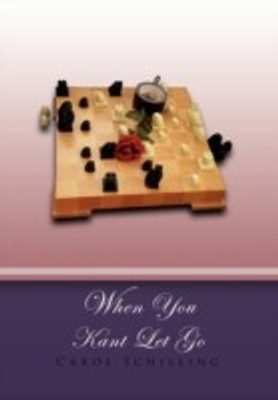 When You Kant Let Go(English, Hardcover, Carol Schilling)
