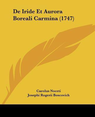De Iride Et Aurora Boreali Carmina (1747)(English, Paperback, Noceti Carolus)