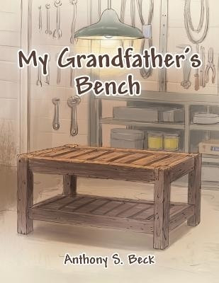 My Grandfather's Bench(English, Paperback, Beck Anthony S.)