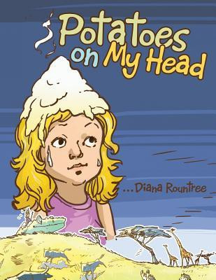 Potatoes on My Head(English, Paperback, Rountree Diana)