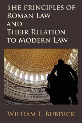 The Principles of Roman Law and Their Relation to Modern Law(English, Paperback, Burdick William L)