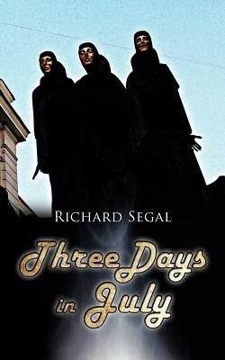 Three Days in July(English, Paperback, Segal Richard)