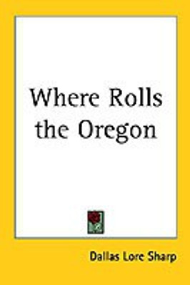 Where Rolls the Oregon(English, Paperback, Sharp Dallas Lore)