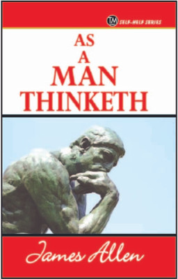 As a Man Thinketh  - A Person is Limited Only By Thoughts That He Chooses(English, Paperback, James Allen)