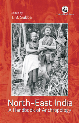 North-East India:A Handbook of Anthropology 1st  Edition(English, Hardcover, Subba T. B.)