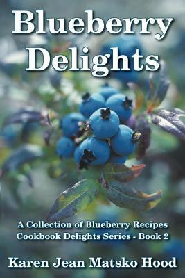 Blueberry Delights Cookbook(English, Paperback, Hood Karen Jean Matsko)