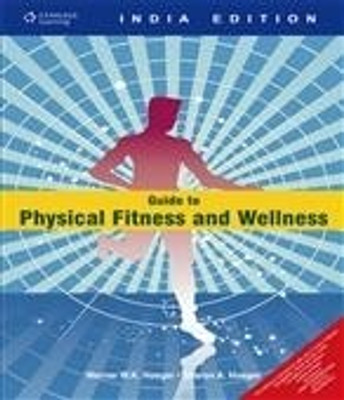 Guide To Physical Fitness And Wellness 1st  Edition(English, Paperback, Werner W. Hoeger, Sharon A. Hoeger)