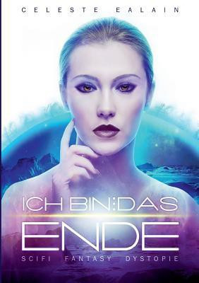 Ich bin ... das Ende(German, Paperback, Ealain Celeste)