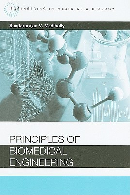 Principles of Biomedical Engineering(English, Hardcover, Madihally Sundarajan V.)
