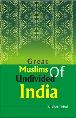 Great Muslims of Undivided India(English, Hardcover, Ekbal Nkhat)