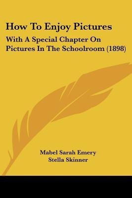 How To Enjoy Pictures(English, Paperback, Emery Mabel Sarah)