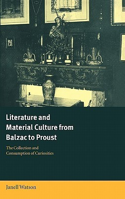 Literature and Material Culture from Balzac to Proust(English, Hardcover, Watson Janell)