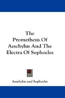 The Prometheus Of Aeschylus And The Electra Of Sophocles(English, Paperback, Aeschylus)