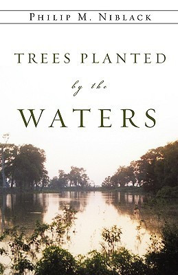Trees Planted by the Waters(English, Paperback, Niblack Philip M)