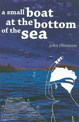 A Small Boat at the Bottom of the Sea(English, Paperback, Thomson John G.)