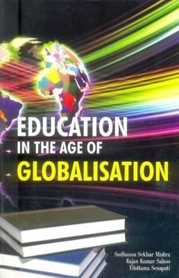 Education in the Age of Globalisation 01 Edition(English, Hardcover, Mishra Sudhansu Sekhar)