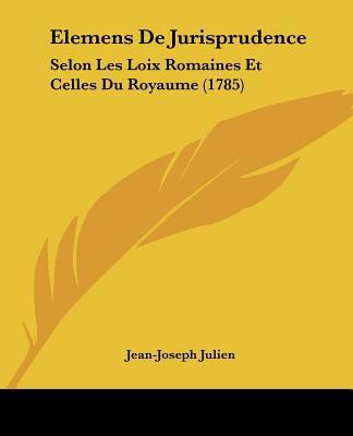 Elemens De Jurisprudence(French, Paperback, Julien Jean-Joseph)