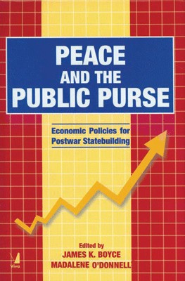 Peace and the Public Purse: Economic Policies for Postwar Statebuilding 01 Edition(English, Hardcover, Madalene O’ Donnell, James K. Boyce)