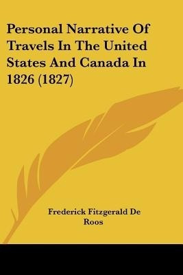 Personal Narrative Of Travels In The United States And Canada In 1826 (1827)(English, Paperback, De Roos Frederick Fitzgerald)
