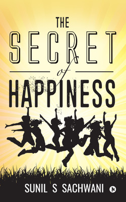 The Secret of Happiness(English, Paperback, Sunil S Sachwani)