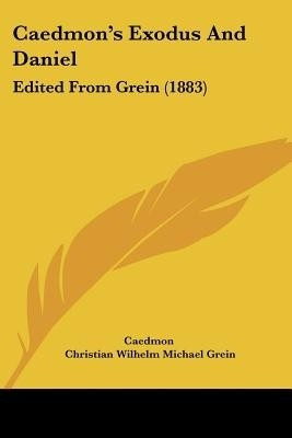 Caedmon's Exodus And Daniel(English, Paperback, Caedmon Christian Wilhelm Michael)