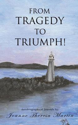 From Tragedy to Triumph!(English, Paperback, Martin Joanne Theresa)
