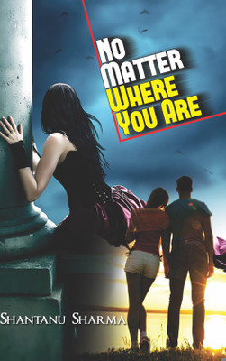 No Matter Where You Are
(Novel)(English, Paperback, Shantanu Sharma)
