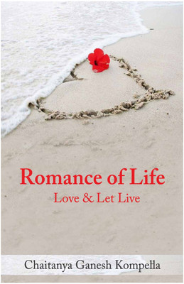 Romance of Life  - Love & Let Live(English, Paperback, Chaitanya Ganesh Kompella)