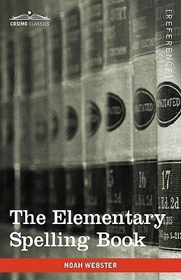 The Elementary Spelling Book(English, Hardcover, Webster Noah)