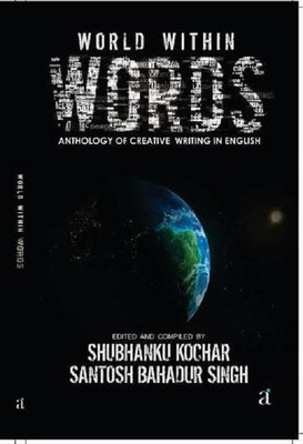 World Within Words(English, Paperback, Shubhanku Kochar, Santosh Bahadur Singh)