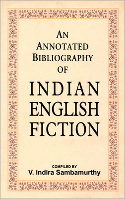 An Annotated Bibliography of Indian English Fiction ( Vol. 2 )(English, Hardcover, Compiled By V. Indira Sambamurthy)