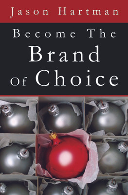 Become the Brand of Choice 1st  Edition(English, Paperback, Hartman Jason)