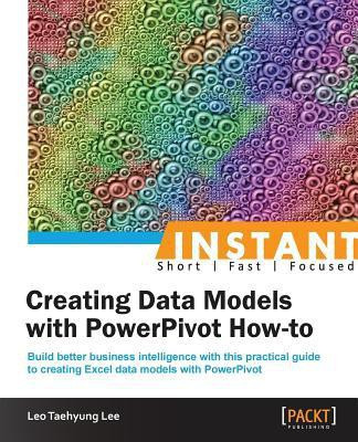 Instant Creating Data Models with PowerPivot How-to(English, Electronic book text, Lee Leo Taehyung)