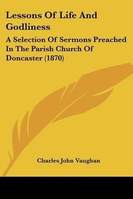 Lessons Of Life And Godliness(English, Paperback, Vaughan Charles John)