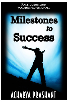 Milestones to Success(English, Paperback, Acharya Prashant)