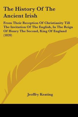 The History Of The Ancient Irish(English, Paperback, Keating Jeoffry)