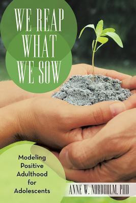 We Reap What We Sow(English, Paperback, Nordholm Anne W PhD)