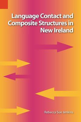 Language Contact and Composite Structures in New Ireland(English, Paperback, Jenkins Rebekah Sue)