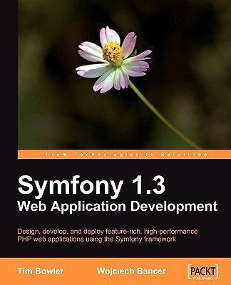 Symfony 1.3 Web Application Development(English, Electronic book text, Bowler Tim)