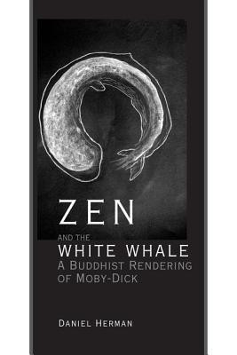 Zen and the White Whale(English, Hardcover, Herman Daniel)