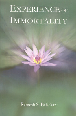 Experience of Immortality(English, Paperback, Balsekar Ramesh S.)