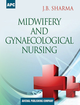Midwifery and Gynaecological Nursing(English, Paperback, Dr. J.B. Sharma)