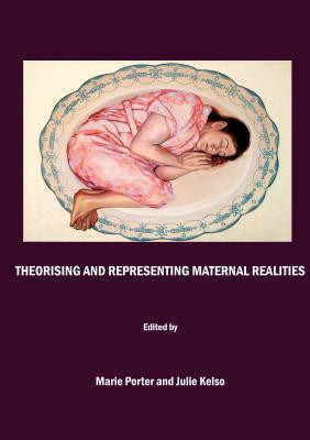 Theorising and Representing Maternal Realities(English, Hardcover, unknown)