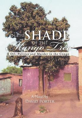 In the Shade of the Mango Tree(English, Hardcover, Porter David)