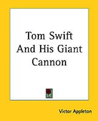 Tom Swift And His Giant Cannon(English, Paperback, Appleton Victor)