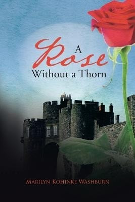 A Rose Without a Thorn(English, Paperback, Washburn Marilyn Kohinke)