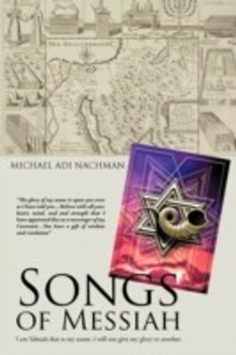 Songs of Messiah(English, Paperback, Nachman Michael Adi)