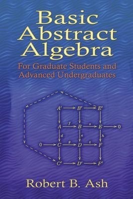 Basic Abstract Algebra 4th  Edition(English, Paperback, ASH Robert B)