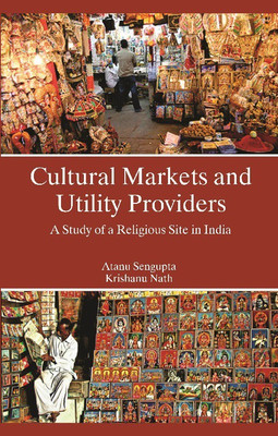 Cultural Markets And Utility Providers A Study of A Religious Site In India(English, Hardcover, Sengupta Atanu)